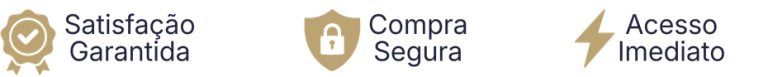 Selos de satisfação garantida, compra segura e acesso imediato